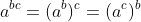 a^{bc}=(a^b)^c=(a^c)^b
