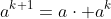 a^{k+1}=a\cdot a^k