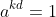 a^{kd}=1