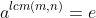 a^{lcm(m,n)}=e