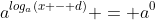 a^{log_a(x - d)} = a^0