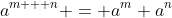 a^{m + n} = a^{m} a^{n}