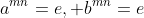 a^{mn}=e, b^{mn}=e