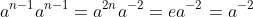 a^{n-1}a^{n-1}=a^{2n}a^{-2}=ea^{-2}=a^{-2}