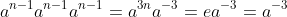 a^{n-1}a^{n-1}a^{n-1}=a^{3n}a^{-3}=ea^{-3}=a^{-3}