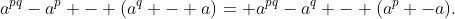 a^{pq}-a^p - (a^q - a)= a^{pq}-a^q - (a^p -a).