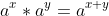 a^{x}*a^{y}=a^{x+y}