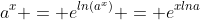 a^{x} = e^{ln\left(a^{x}\right)} = e^{xlna}