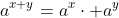 a^{x+y}=a^{x}\cdot a^{y}