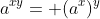 a^{xy}= (a^x)^y