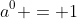 a^0 = 1