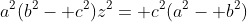 a^2(b^2- c^2)z^2= c^2(a^2- b^2)