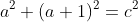 a^2+(a+1)^2=c^2