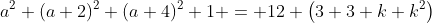 a^2+(a+2)^2+(a+4)^2+1 = 12 \left(3+3 k+k^2\right)