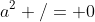 a^2 /= 0
