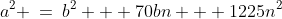 a^2 \:=\:b^2 + 70bn + 1225n^2