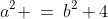 a^2 \:=\:b^2+4\;\;{\color{blue}[1]}
