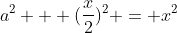 a^2 + (\frac{x}{2})^2 = x^2