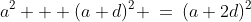 a^2 + (a+d)^2 \:=\:(a+2d)^2