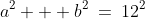 a^2 + b^2\:=\:12^2