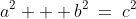 a^2 + b^2\:=\:c^2