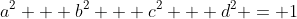 a^2 + b^2 + c^2 + d^2 = 1