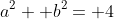 a^2+ b^2= 4