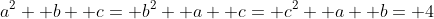 a^2+ b+ c= b^2+ a+ c= c^2+ a+ b= 4