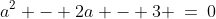 a^2 - 2a - 3 \:=\:0
