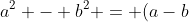 a^2 - b^2 = (a-b)(a+b)