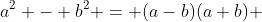 a^2 - b^2 = (a-b)(a+b) 