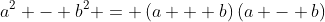a^2 - b^2 = \left(a + b\right)\left(a - b\right)