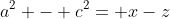 a^2 - c^2= x-z