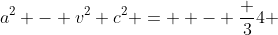 a^2 - v^2 c^2 =  - \frac {3}{4} 