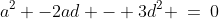 a^2 -2ad - 3d^2 \:=\:0