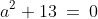 a^2+13\:=\:0