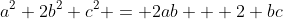 a^2+2b^2+c^2 = 2ab + 2 bc