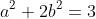 a^2+2b^2=3