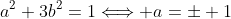 a^2+3b^2=1\Longleftrightarrow a=\pm 1