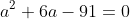 a^2+6a-91=0