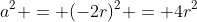 a^2 = (-2r)^2 = 4r^2