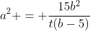 a^2 = \frac{15b^2}{t(b-5)}