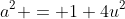 a^2 = 1+4u^2
