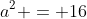 a^2 = 16