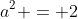 a^2 = 2
