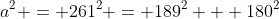 a^2 = 261^2 = 189^2 + 180^2
