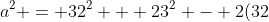 a^2 = 32^2 + 23^2 - 2(32)(23) (cos A)