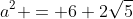 a^2 = 6+2\sqrt5
