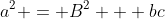 a^2 = B^2 + bc