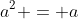 a^2 = a